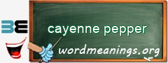 WordMeaning blackboard for cayenne pepper